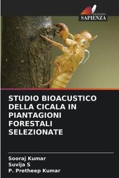 STUDIO BIOACUSTICO DELLA CICALA IN PIANTAGIONI FORESTALI SELEZIONATE - Kumar, Sooraj;S, Suvija;Kumar, P. Pretheep