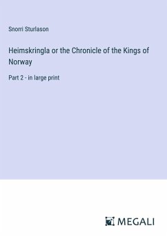 Heimskringla or the Chronicle of the Kings of Norway - Sturlason, Snorri