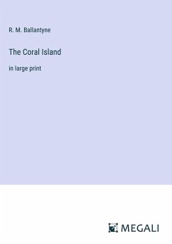 The Coral Island - Ballantyne, R. M.