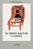 El servei militar a Lleida : història i sociologia de las quintas (1878-1960) El servei militar a Lleida : història i sociologia de las quintas (1878-1960)