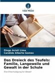 Das Dreieck des Teufels: Familie, Langeweile und Gewalt in der Schule