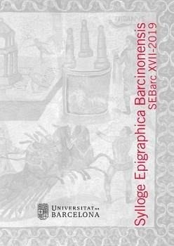 Sylloge Epigraphica Barcinonensis : SEBarc XVII-2019 Sylloge Epigraphica Barcinonensis : SEBarc XVII-2019