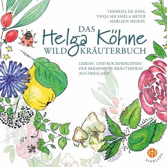 Das Helga Köhne Wildkräuterbuch - de Jong, Theresia; Meyer, Tanja Michaela; Meinel, Marleen