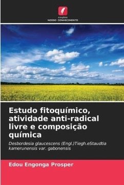 Estudo fitoquímico, atividade anti-radical livre e composição química - Prosper, Edou Engonga
