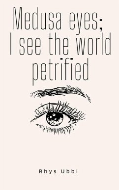 Medusa Eyes; I See The World Petrified - Ubbi, Rhys