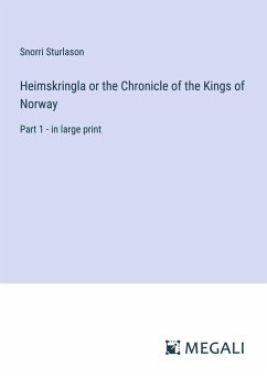 Heimskringla or the Chronicle of the Kings of Norway - Sturlason, Snorri