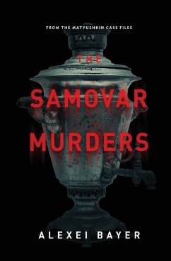 The Samovar Murders - Bayer, Alexei