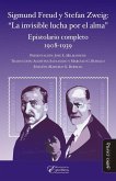 Sigmund Freud y Stefan Zweig : la invisible lucha por el alma : epistolario completo, 1908-1939