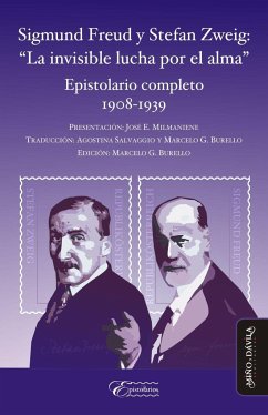 Sigmund Freud y Stefan Zweig : la invisible lucha por el alma : epistolario completo, 1908-1939 - Burello Marcelo; Freud, Sigmund; Zweig, Stefan
