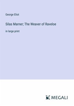 Silas Marner; The Weaver of Raveloe - Eliot, George