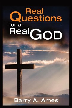 Real Questions for a Real God - Ames, Barry A.