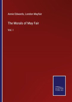 The Morals of May Fair - Edwards, Annie; Mayfair, London