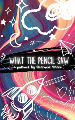 What the Pencil Saw - Shaw, Bianca