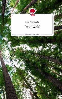 Irrenwald. Life is a Story - story.one - Berlinecke, Sina