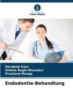 Endodontie-Behandlung - Kaur, Navdeep;Baghi Bhandari, Shikha;Monga, Prashant