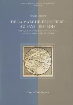 De la marche-Frontière au Pays-des-Bois : forêts, sociétés paysannes et territoires en Vieille-Castille (XIe-XXe siècle) - Clément, Vincent