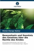 Bewusstsein und Kenntnis des Gesetzes über die Rechte des Kindes