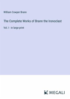 The Complete Works of Brann the Ironoclast - Brann, William Cowper