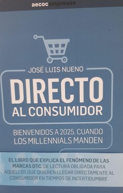 Directo al consumidor : bienvenidos a 2025 : cuando los millennials manden - Nueno Iniesta, José Luis