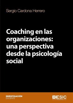 Coaching en las organizaciones : una perspectiva desde la psicología social - Cardona Herrero, Sergio