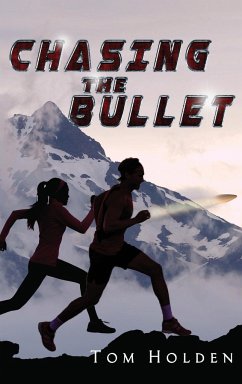 Chasing the Bullet - Tom Holden