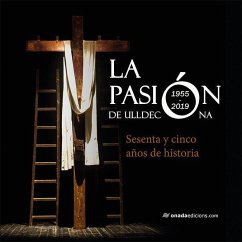 La Pasión de Ulldecona : Sesenta y cinco años de historia - Passió d'Ulldecona, Patronat de la