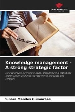 Knowledge management - A strong strategic factor - Mendes Guimarães, Sinara