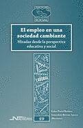 El empleo en una sociedad cambiante : miradas desde la perspectiva educativa y social - Herranz Aguayo, Inmaculada; Portal Martínez, Esther