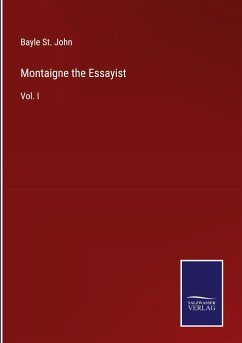 Montaigne the Essayist - John, Bayle St.