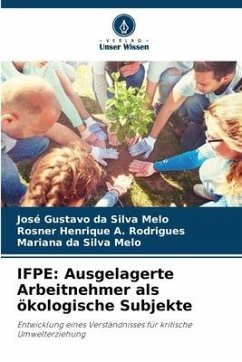 IFPE: Ausgelagerte Arbeitnehmer als ökologische Subjekte - da Silva Melo, José Gustavo;A. Rodrigues, Rosner Henrique;da Silva Melo, Mariana