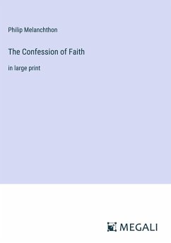 The Confession of Faith - Melanchthon, Philip