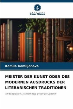 MEISTER DER KUNST ODER DES MODERNEN AUSDRUCKS DER LITERARISCHEN TRADITIONEN - Komiljonova, Komila