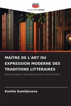 MAÎTRE DE L'ART OU EXPRESSION MODERNE DES TRADITIONS LITTÉRAIRES - Komiljonova, Komila