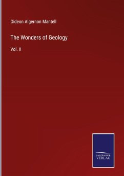 The Wonders of Geology - Mantell, Gideon Algernon