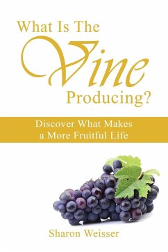 What Is The Vine Producing? - Weisser, Sharon