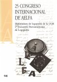 XXV Congreso Internacional de la Asociación Española de Logopedia, Foniatría y Audiología (AELFA) y II Encuentro Latinoamericano de Logopedía : celebrados en Granada del 28 al 30 de junio de 2006