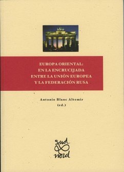 Europa oriental : en la encrucijada entre la Unión Europea y la Federación Rusa - Blanc Altemir, Antonio