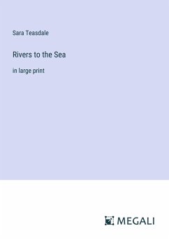 Rivers to the Sea - Teasdale, Sara