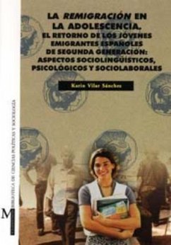 La remigración en la adolescencia : el retorno de los jóvenes emigrantes españoles de segunda generación, aspectos sociolingüísticos, psicológicos y sociolaborales - Vilar Sánchez, Karin