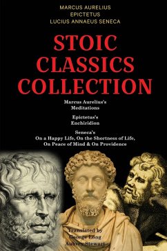 Stoic Classics Collection - Aurelius, Marcus; Epictetus; Seneca, Lucius Annaeus