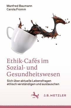 Ethik-Cafés im Sozial- und Gesundheitswesen (eBook, PDF) - Baumann, Manfred; Fromm, Carola