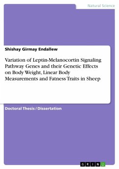 Variation of Leptin-Melanocortin Signaling Pathway Genes and their Genetic Effects on Body Weight, Linear Body Measurements and Fatness Traits in Sheep - Girmay Endallew, Shishay