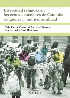 Diversidad religiosa en los centros escolares de Cataluña : religiones y multiculturalidad - Garreta Butxaca, Jordi . . . [et al.; Llevot Calvet, Núria . . . [et al.; Bernad Cavero, Olga; Domingo Coll, Jordi