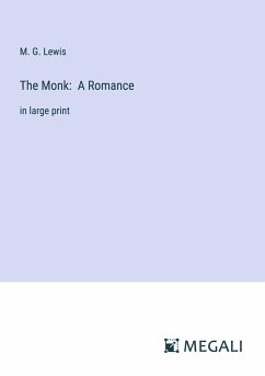 The Monk: A Romance - Lewis, M. G.