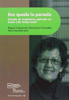 Ens queda la paraula : estudis de lingüística aplicada en honor a M. Teresa Turell - Casesnoves Ferrer, Raquel; Et Al.