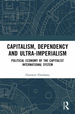 Capitalism, Dependency and Ultra-Imperialism (eBook, PDF) - Elsenhans, Hartmut