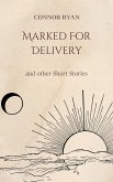 Marked For Delivery: and other Short Stories (eBook, ePUB)