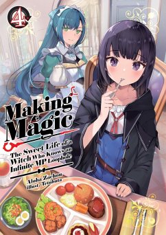 Making Magic: The Sweet Life of a Witch Who Knows an Infinite MP Loophole Volume 4 (eBook, ePUB) - Zachou, Aloha
