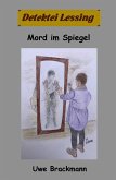 Mord im Spiegel: Detektei Lessing Kriminalserie, Band 47 (eBook, ePUB)