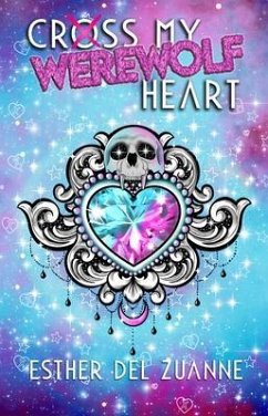 Cross My Werewolf Heart (eBook, ePUB) - Del Zuanne, Esther